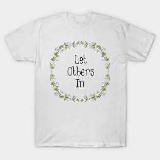 Floral Design - Let Others In T-Shirt